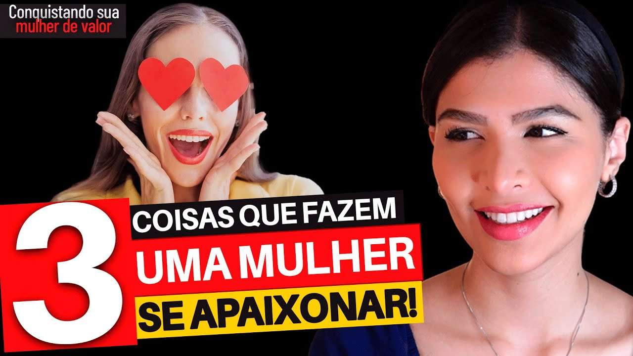 3 coisas que fazem UMA MULHER se Apaixonar por UM HOMEM!  😍