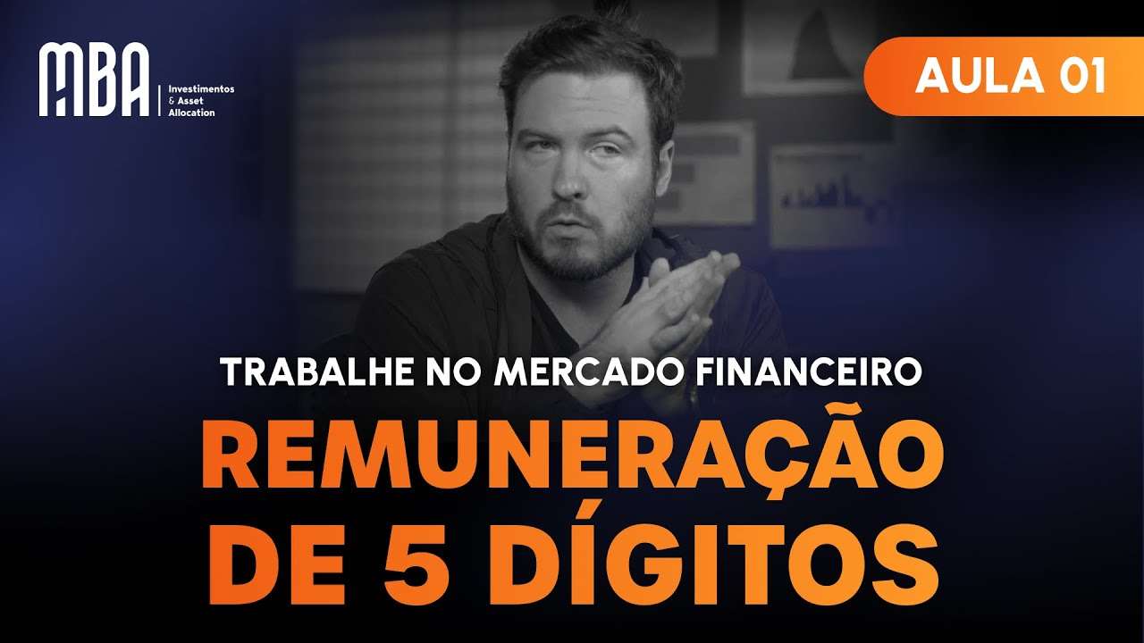 TRABALHE NO MERCADO FINANCEIRO E ALCANCE RÁPIDO SUA REMUNERAÇÃO DE 5 DÍGITOS – AULA 1