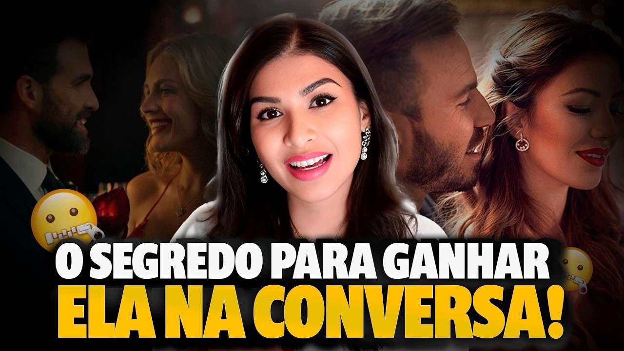 A Chave para Conversar com Mulheres: Elas Querem Que Você Faça Isso!