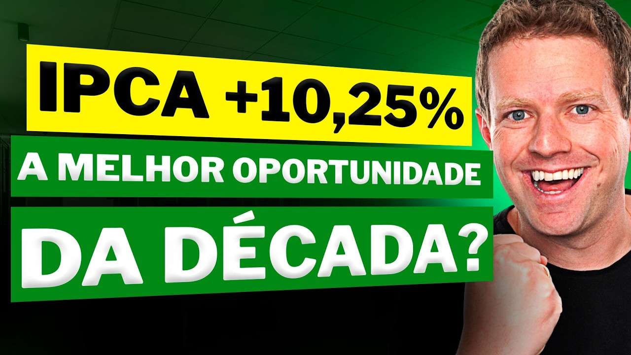 IPCA +10,25%: A MELHOR OPORTUNIDADE DO ANO NA RENDA FIXA?